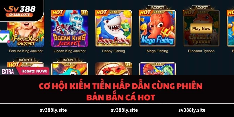 Cơ hội kiếm tiền hấp dẫn cùng phiên bản bắn cá hot