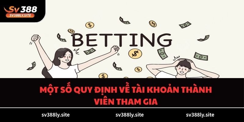 Một số quy định về tài khoản thành viên tham gia