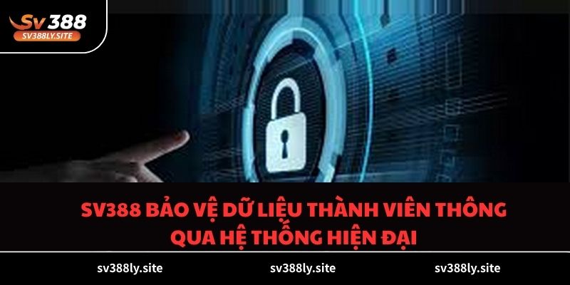 SV388 bảo vệ dữ liệu thành viên thông qua hệ thống hiện đại