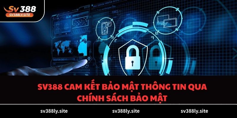 SV388 cam kết bảo mật thông tin qua chính sách bảo mật