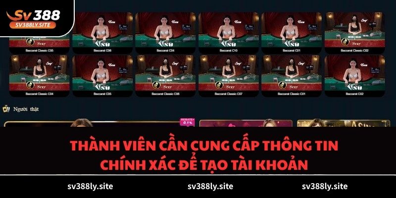 Thành viên cần cung cấp thông tin chính xác để tạo tài khoản